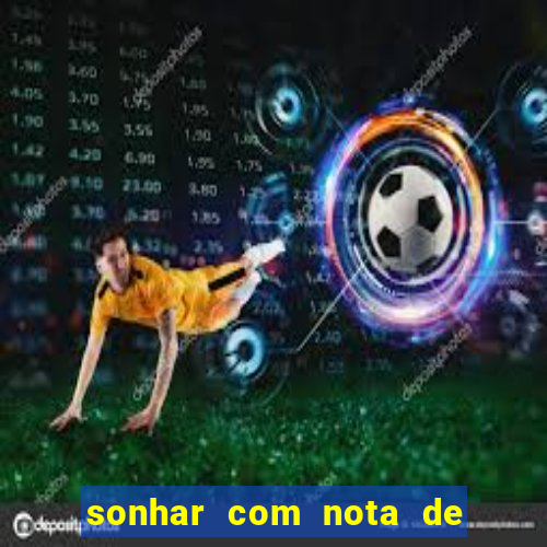 sonhar com nota de 50 reais jogo do bicho